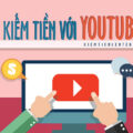 Những Cách Kiếm Tiền Online Với Youtube